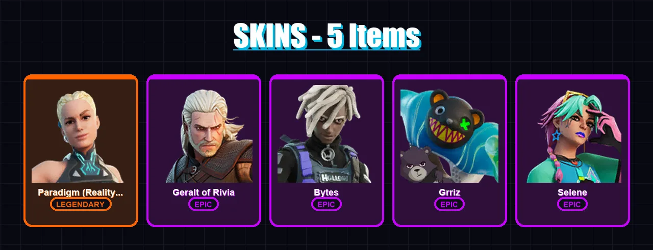 [PC/PSN] | Paradigm (Reality-659) | Geralt of Rivia | Bytes | Grriz | Selene | 5 skin | 10 pickaxe | 3 emote | 8 glider | Lv78