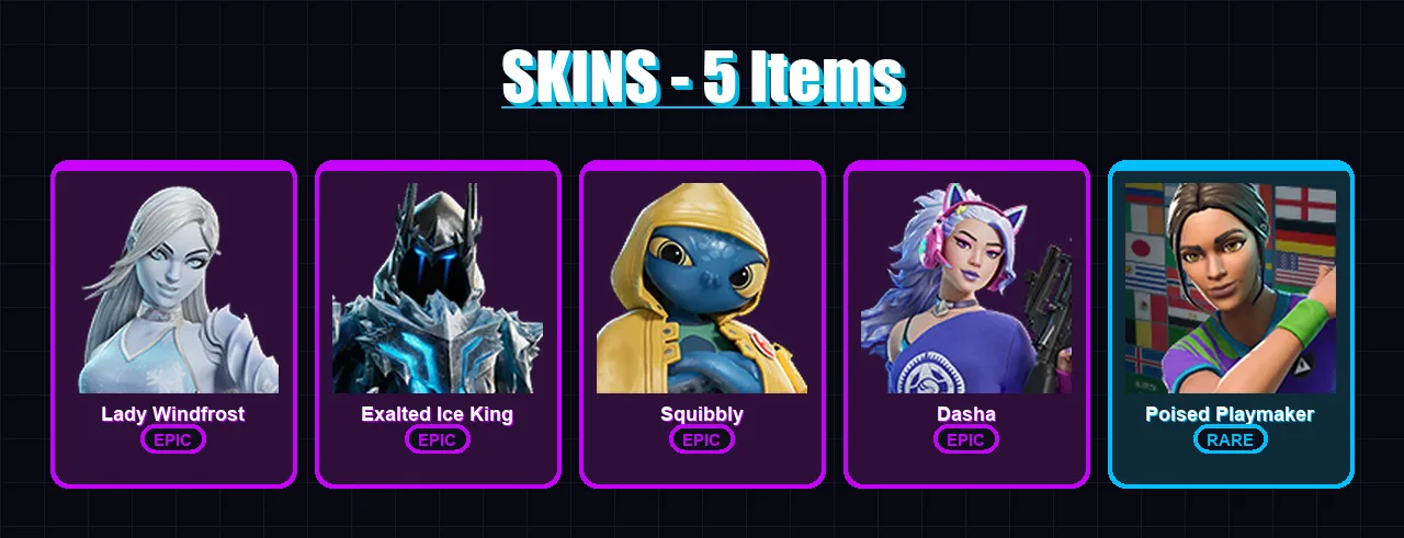 [PS4/PS5/XBOX/PC] | Lady Windfrost | Exalted Ice King | Squibbly | Dasha | Poised Playmaker | 5 skin | 14 pickaxe | 9 emote | 16 glider | Lv109