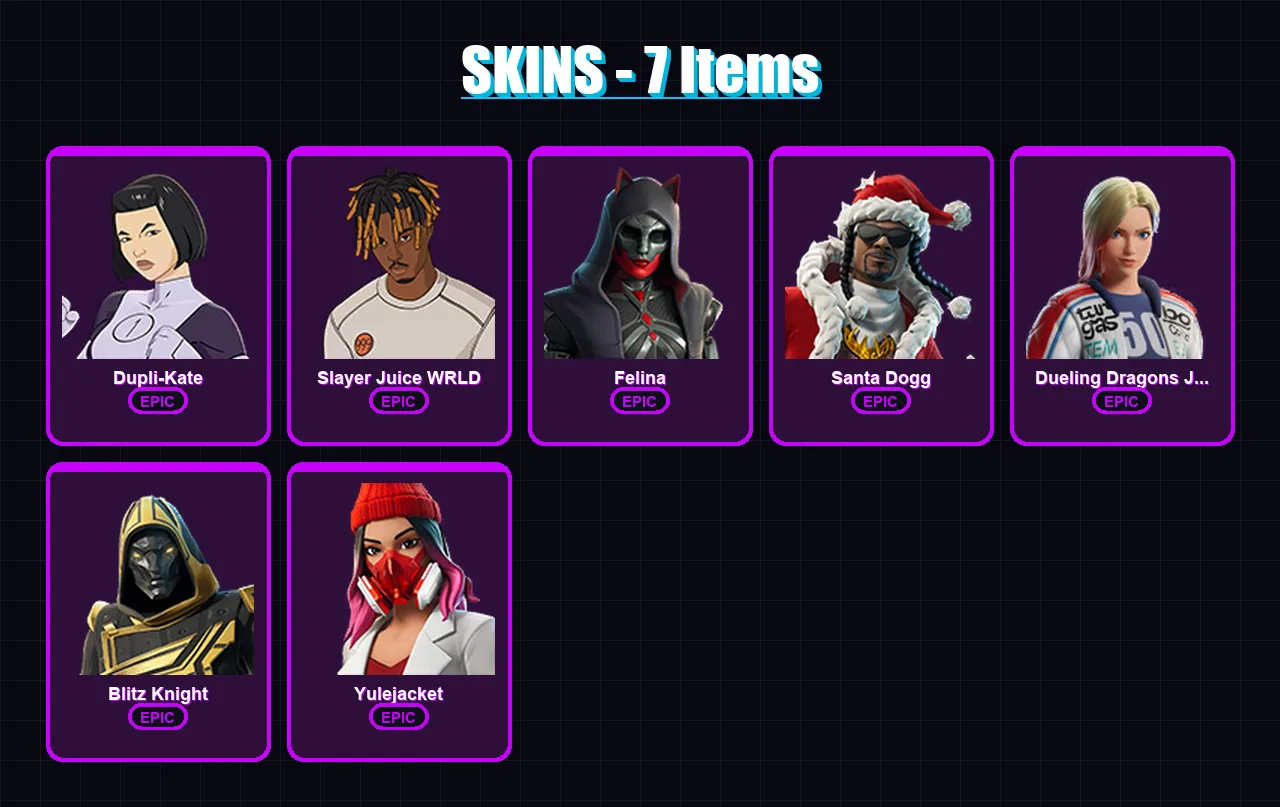 [PS4/PS5/XBOX/PC] | Dupli-Kate | Slayer Juice WRLD | Felina | Santa Dogg | Dueling Dragons Jackie | 7 skin | 47 pickaxe | 19 emote | 30 glider | Lv4