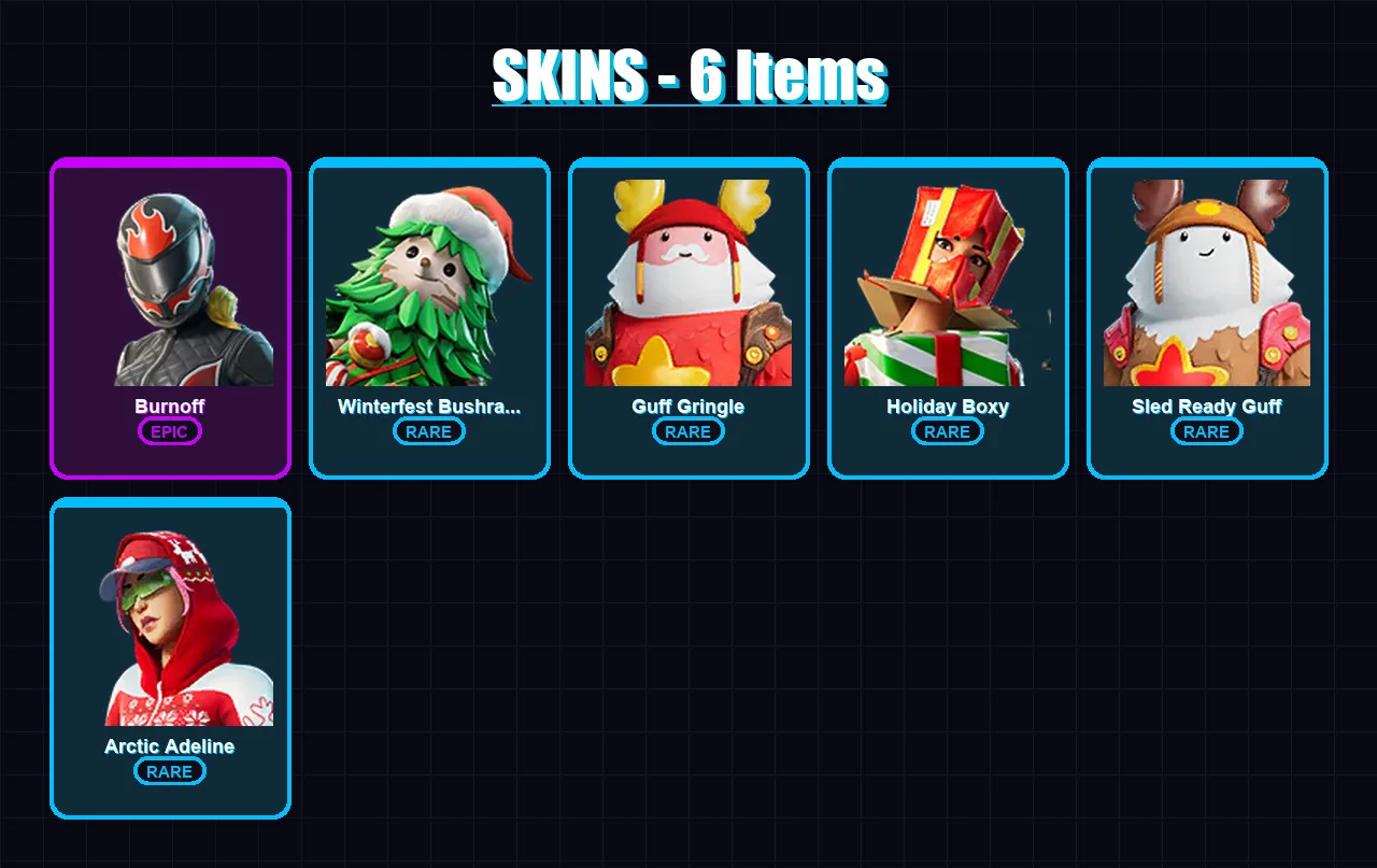 [PC/XBOX/PSN] | Burnoff | Winterfest Bushranger | Guff Gringle | Holiday Boxy | Sled Ready Guff | 6 skin | 21 pickaxe | 11 emote | 16 glider | Lv205