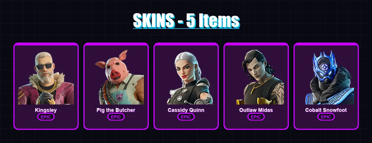 [PS4/PS5/XBOX/PC] | Kingsley | Pig the Butcher | Cassidy Quinn | Outlaw Midas | Cobalt Snowfoot | 5 skin | 23 pickaxe | 9 emote | 12 glider | Lv101
