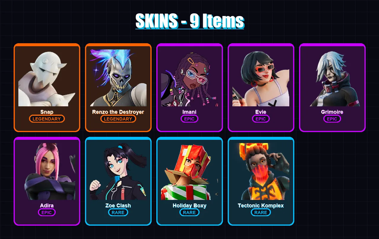 [PC/XBOX/PSN] | Snap | Renzo the Destroyer | Imani | Evie | Grimoire | 9 skin | 18 pickaxe | 14 emote | 18 glider | Lv262