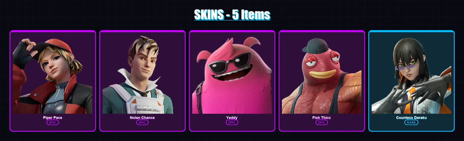 [PC/XBOX/PSN] | Piper Pace | Nolan Chance | Yeddy | Fish Thicc | Countess Daraku | 5 skin | 6 pickaxe | 6 emote | 7 glider | Lv57