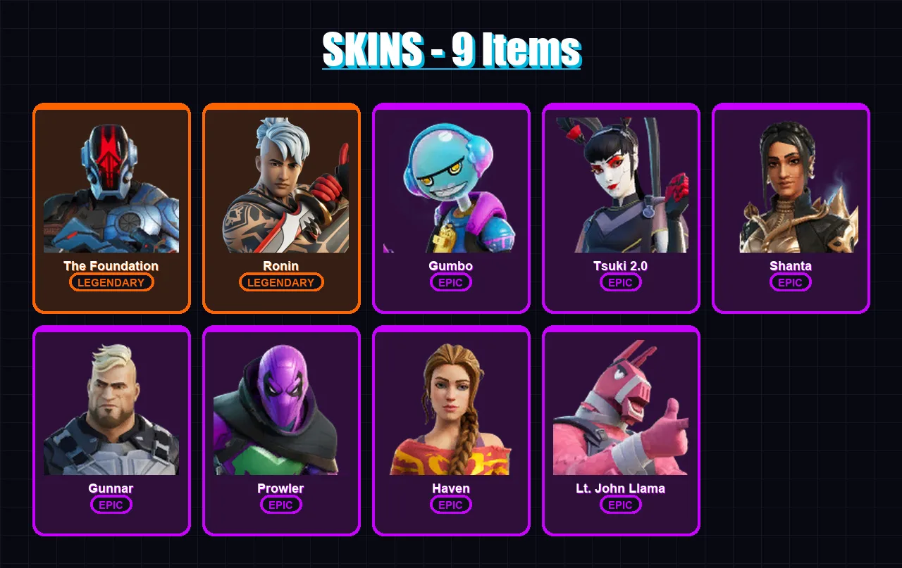 [PC/XBOX/PSN] | The Foundation | Ronin | Gumbo | Tsuki 2.0 | Shanta | 9 skin | 14 pickaxe | 10 emote | 13 glider | Lv134