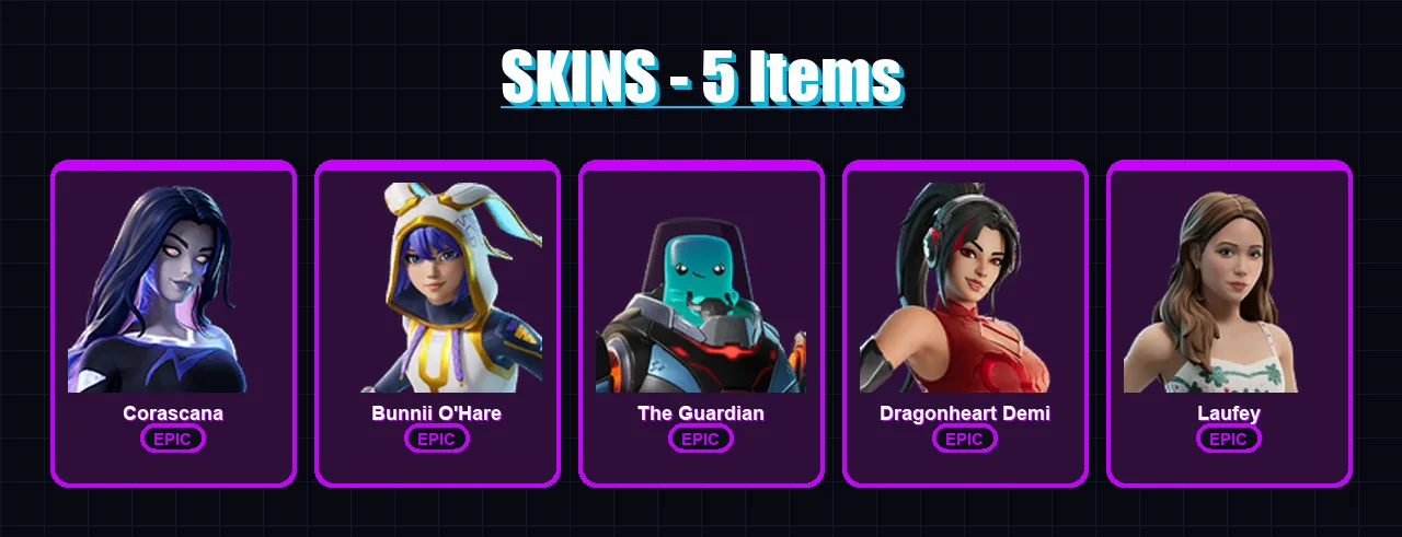 [PC/PSN] | Corascana | Bunnii O'Hare | The Guardian | Dragonheart Demi | Laufey | 5 skin | 20 pickaxe | 6 emote | 10 glider | Lv93