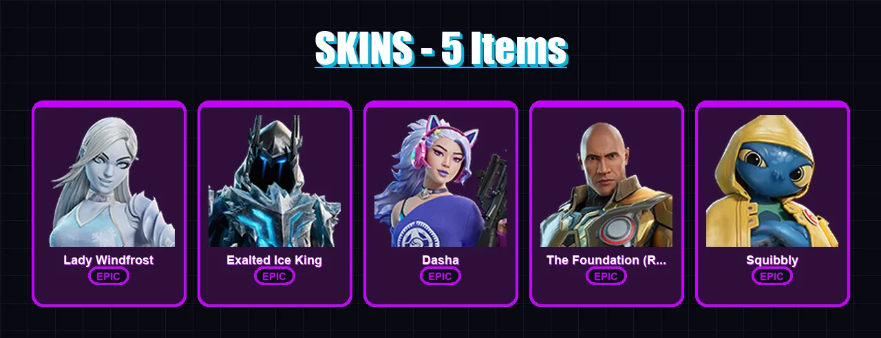 [PS4/PS5/XBOX/PC] | Lady Windfrost | Exalted Ice King | Dasha | The Foundation (Reforged) | Squibbly | 5 skin | 9 pickaxe | 7 emote | 9 glider | Lv4