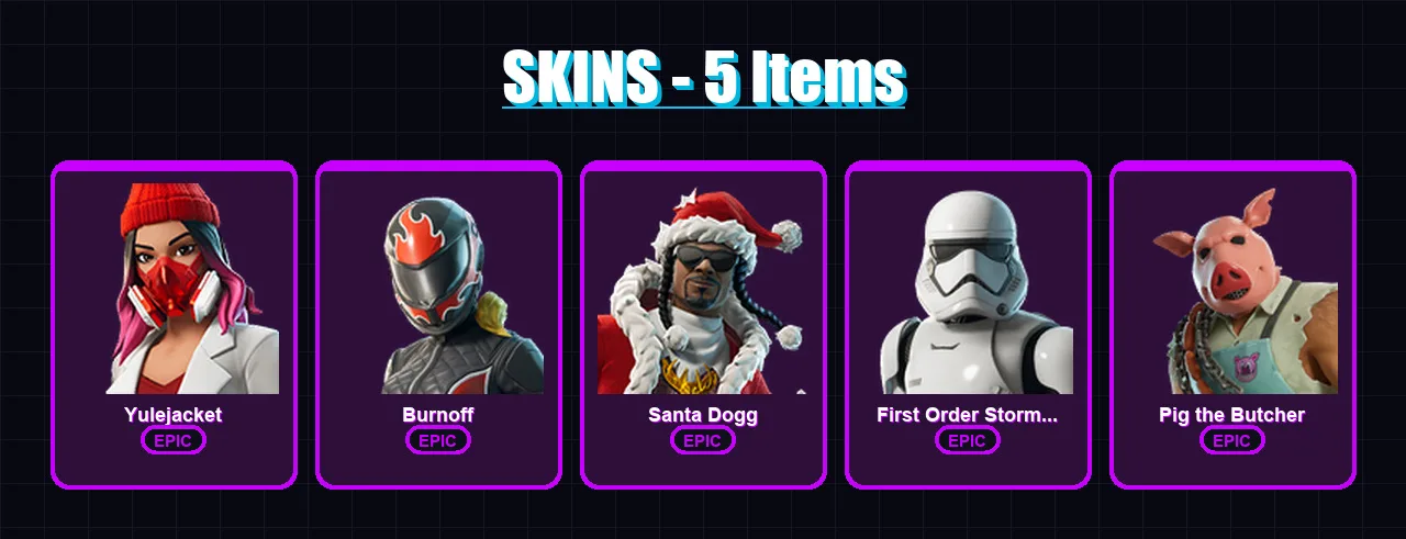 [PC/XBOX/PSN] | Yulejacket | Burnoff | Santa Dogg | First Order Stormtrooper | Pig the Butcher | 5 skin | 13 pickaxe | 3 emote | 10 glider | Lv46