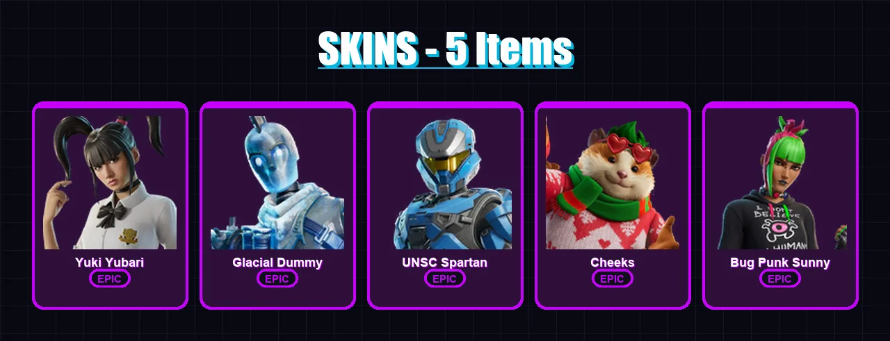 [PS4/PS5/XBOX/PC] | Yuki Yubari | Glacial Dummy | UNSC Spartan | Cheeks | Bug Punk Sunny | 5 skin | 48 pickaxe | 16 emote | 36 glider | Lv563