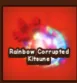 RBH CORRUPTED KITSUNE (Rainbow Hatched)