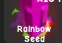 Rainbow Seed