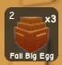 FALL BIG EGG