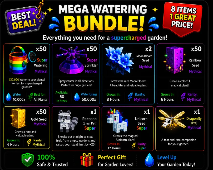Mega Watering Bundle Includes: 50x Super Watering 50x Super Sprinkler 2x Moon Bloom Seed 50x Rainbow Seed 50x Gold Seed 1x Raccoon 1x Unicorn 1x Dra