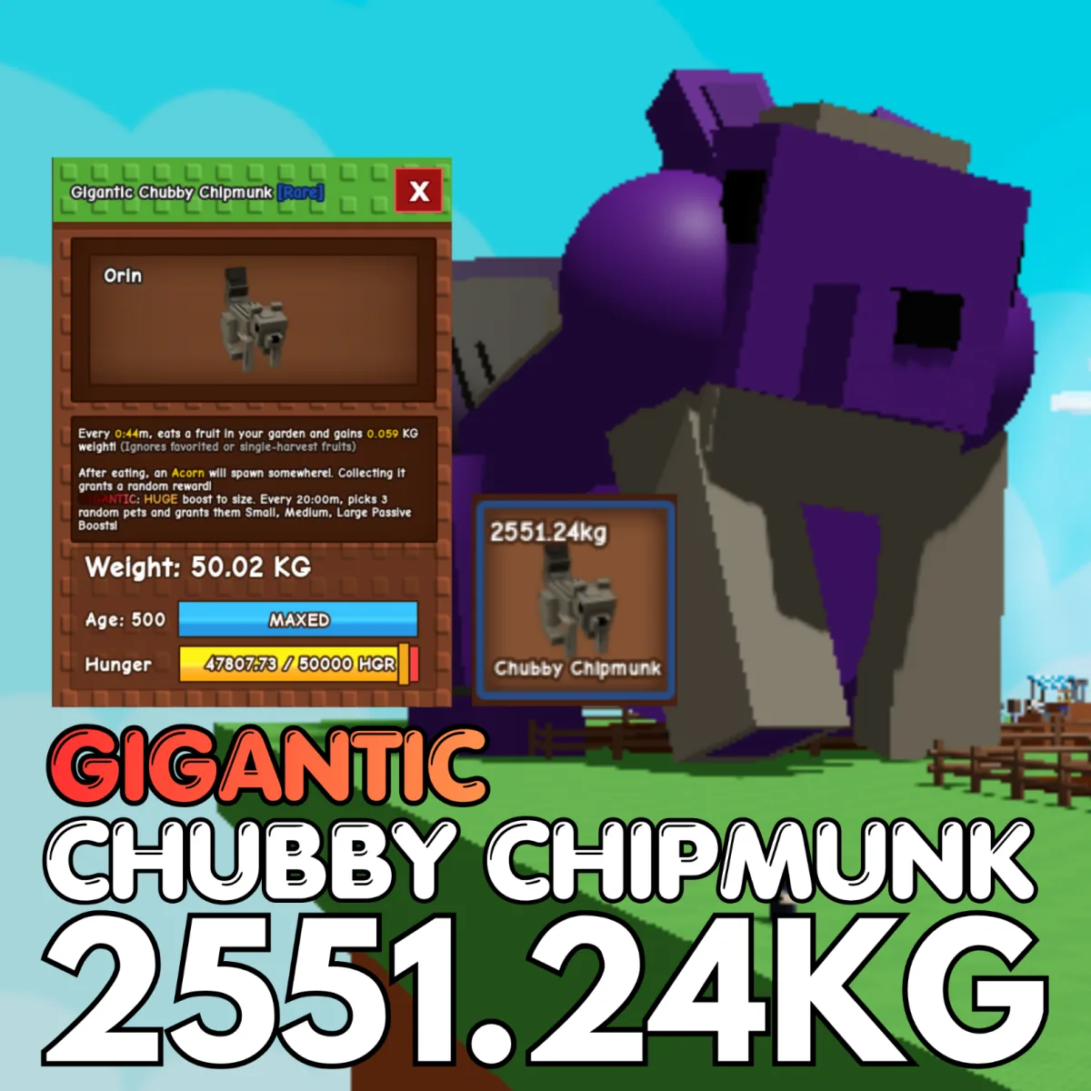 GIGANTIC Chubby Chipmunk 2551.24KG / 50.02KG Age 500 INSTANT DELIVERY
