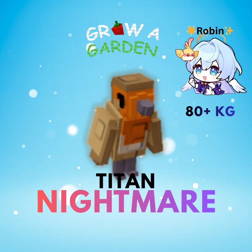 Godly / Titan Nightmare / Mega Robin - 80+KG - Grow a Garden