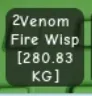 Venom Fire Wisp 280KG Age 500