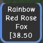 38kg+ Rainbow Red Rose Fox super cute