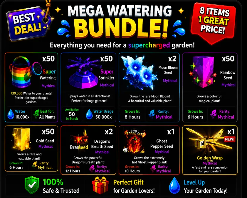 Mega Watering Bundle Includes: 50x Super Watering 50x Super Sprinkler 50x Rainbow Seed 50x Gold Seed 2x Moon Bloom Seed 2x Dragon's Breath Seed 1x G