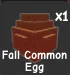 1x Fall Common Egg